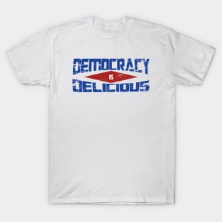 democracy is delicious T-Shirt